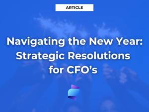 Navigating The New Year: Strategic Resolutions For CFO’s